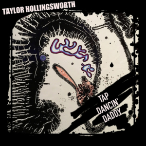 Taylor Hollingsworth Shares New Single 'Tap Dancin Daddy'