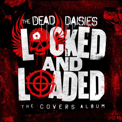 The Dead Daisies Are Locked, Loaded And Ready To Fire!!