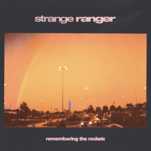 Strange Ranger Streams New Album " Remembering The Rockets"