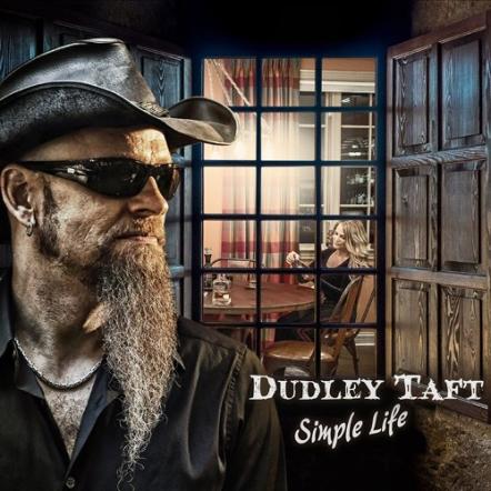 Dudley Taft Brings Raucous And Righteous Rock N' Roll On His New Album "Simple Life"