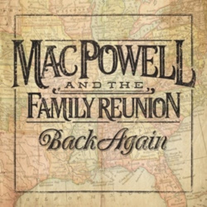 Mac Powell & The Family Reunion Releases Debut Album 'Back Again'