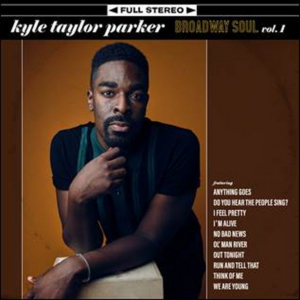 Broadway Records Announces Kyle Taylor Parker's Debut Album Broadway Soul, Vol. 1