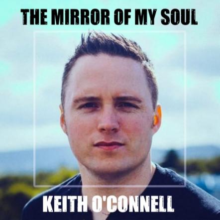 Singer/Songwriter Keith O'Connell Returns With Melodic Pop-Rock Single 'The Mirror Of My Soul'