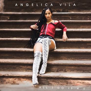 Angelica Vila Releases New Track "All I Do Is 4 U"