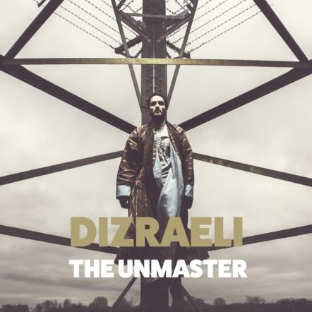 Sublime New Album 'The Unmaster' From BBC 6 Music & Radio X Favourite Dizraeli
