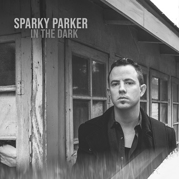 Houston-Based Guitarist Sparky Parker Ignites A Blues-Rock Fire On New CD "In The Dark," Due Out September 13