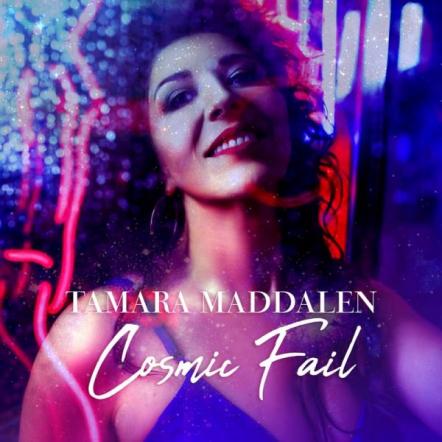 After Receiving Rave Reviews For "Rearview" Tamara Maddalen Releases "Cosmic Fail"