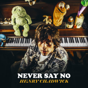 Henry Chadwick Releases New Song 'Never Say No'