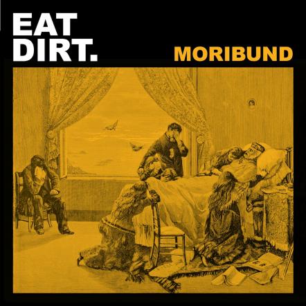 Eat Dirt Reveal 'Moribund' Video + Announce EU Tour