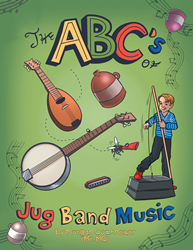New Musical Picture Book Introduces Children To The Upbeat, Downhome World Of Jug Band Music