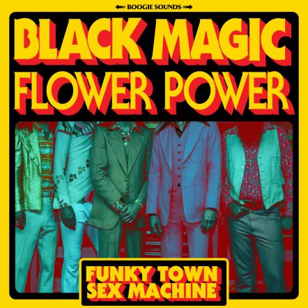 Black Magic Flower Power Fuse Funk And Psyrock With Retro-Visuals On "Funky Town Sex Machine"