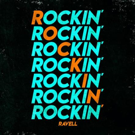 Ravell Returns With Highly Anticipated Single 'Rockin'