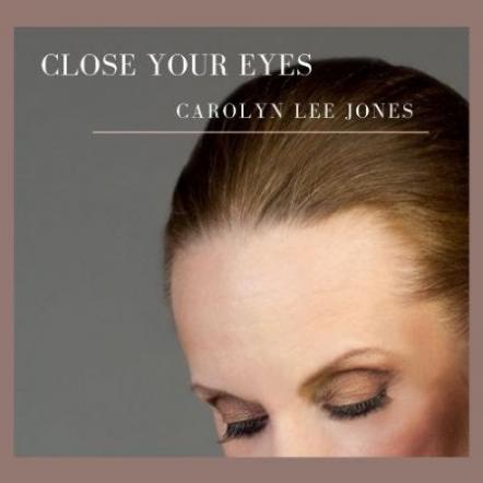 Carolyn Lee Jones Releases 4th Album "Close Your Eyes"
