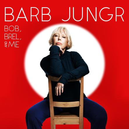 Perrier Award Winner, 'The Female Voice Of Bob Dylan' Barb Jungr Releases Career Defining New Album!