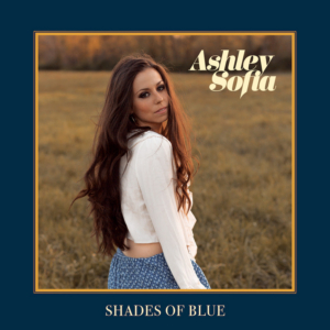 Ashley Sofia Releases Sophomore Album "Shades Of Blue"