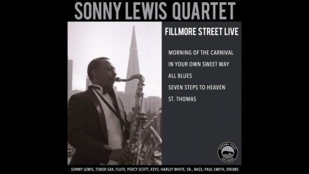 Lost Tapes Transformed Into New Jazz Release From Saxman Sonny Lewis - "Fillmore Street Live"