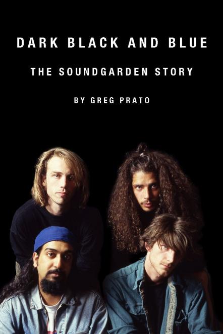 New Book Chronicles Career Of Grunge Greats, 'Dark Black And Blue: The Soundgarden Story'