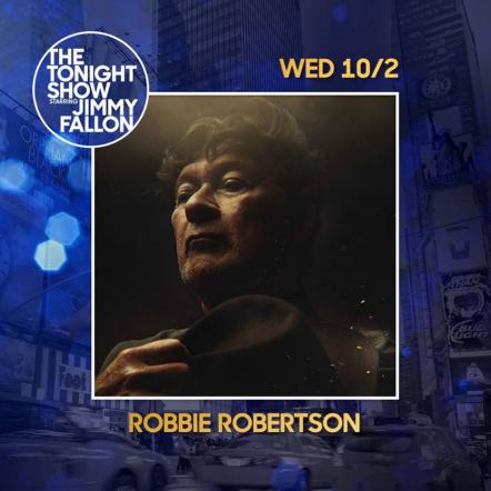 Robbie Robertson Returning To "The Tonight Show Starring Jimmy Fallon" Tonight For First TV Performance In 8 Years