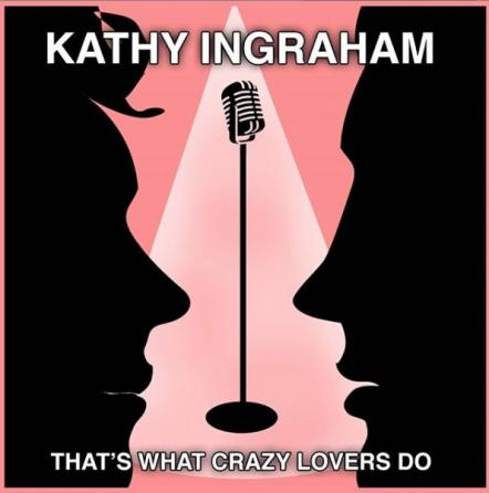 "That's What Crazy Lovers Do" By Kathy Ingraham Now Available