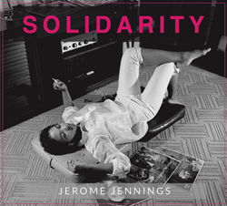 "Solidarity," New CD Due Nov. 8 From Drummer/Composer Jerome Jennings, Addresses Concerns About Political & Social Justice