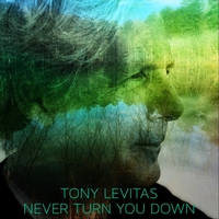 Tony Levitas New Single 'Never Turn You Down'