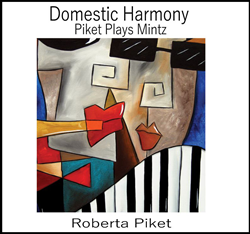 Pianist Roberta Piket Showcases The Composing Talents Of Husband/Collaborator Billy Mintz On "Domestic Harmony: Piket Plays Mintz," Due December 6