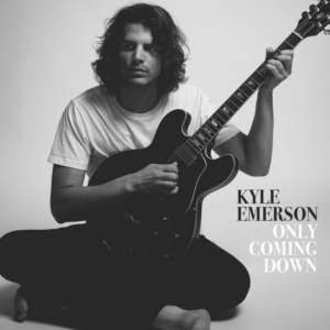 Kyle Emerson's New Album "Only Coming Down" Out Now