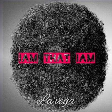 You Will Never Forget La'Vega's Mixtape "Iam That Iam"