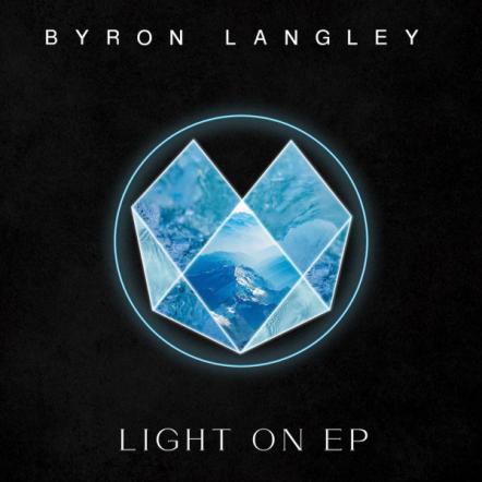 Byron Langley Returns With Debut EP 'Light On'