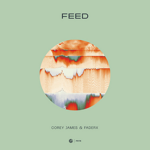 Corey James & Faderx Collaborates On 'Feed'