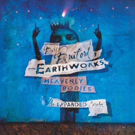 Bill Bruford's Earthworks Announce The Release Of 'Heavenly Bodies - The Expanded Collection'