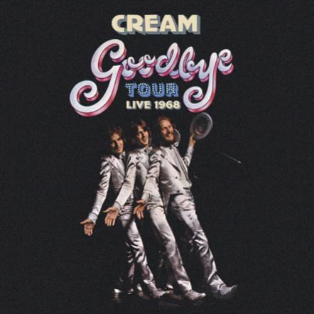 Cream Goodbye Tour - Live 1968 4CD Box Set To Be Released February 2020 - Includes Final Ever Show At Royal Albert Hall