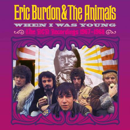 Eric Burdon & The Animals "When I Was Young - The MGM Recordings 1967-1968" Deluxe 5CD Boxed Set Released February 21, 2020