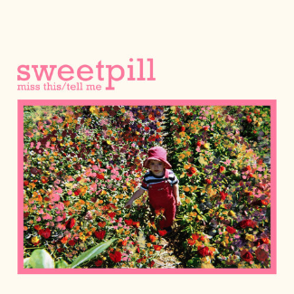 Sweet Pill Releases "Miss This/Tell Me"