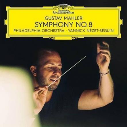 Yannick Nezet-Seguin Leads Philadelphia Orchestra In Recording Of Mahler's Symphony No. 8 For Deutsche Grammophon