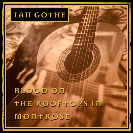 Ian Gothe Shares Video For "Blood On The Rooftops In Montrose"