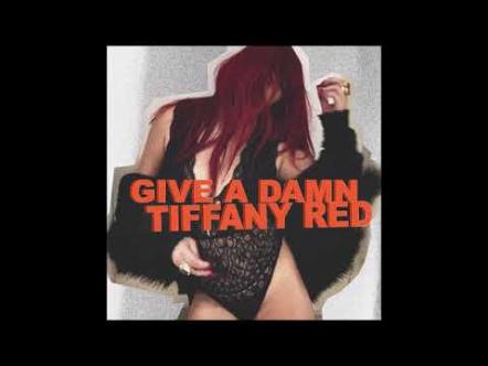 Tiffany Red Releases "Give A Damn"