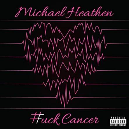 Michael Heathen Releases Debut Solo Album '#uck Cancer'