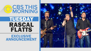 Rascal Flatts Will Make An Exclusive Announcement Today On CBS This Morning