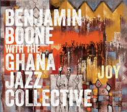 Saxophonist-Composer Benjamin Boone Collaborates With Accra-Based Ghana Jazz Collective On New Album "Joy," Due March 20