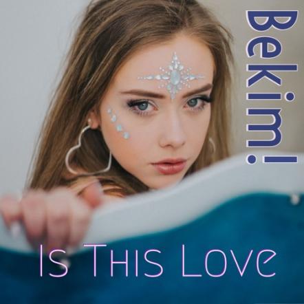 Hip-Hop Artist Bekim! Shares Must Hear Catchy Single "Is This Love"