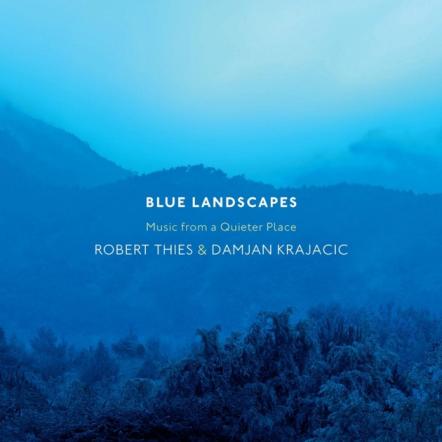 Blue Landscapes III: Frontiers, Music From A Quieter Place Robert Thies & Damjan Krajacic