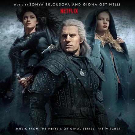 The Witcher (Music From The Netflix Original Series) By Composers Sonya Belousova & Giona Ostinelli Available Everywhere Now