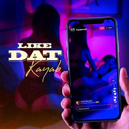 Kayab Releases New Single 'Like Dat'