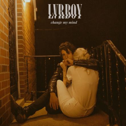 LVRBOY​ Releases New Single "Change My Mind"