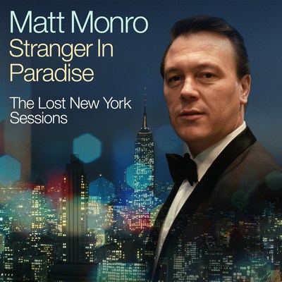 Matt Monro 'Stranger In Paradise - The Lost New York Sessions' Together With A New Best Of On 2CD And Digital To Be Released By Capitol/UMe On March 13, 2020