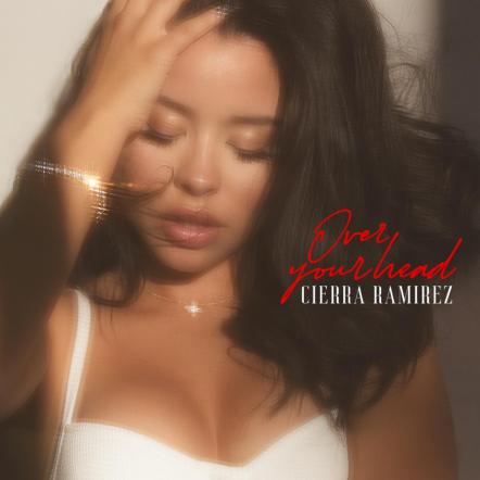 Cierra Ramirez, Tribeca/Empire Artist And Star Of TV Show, Good Trouble, Releases New LP "Over Your Head" Following A Couple Of Years Of Successful Musical Firsts
