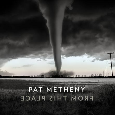 Pat Metheny's "From This Place" Debuts At No 7 On Billboard Top Album Chart As Tour Begins