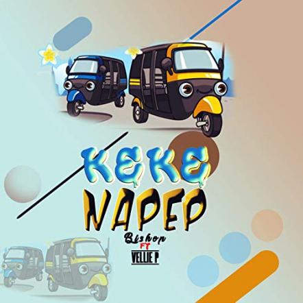 Bishop Releases New Single 'Keke Napep' Ft. Vellie P.