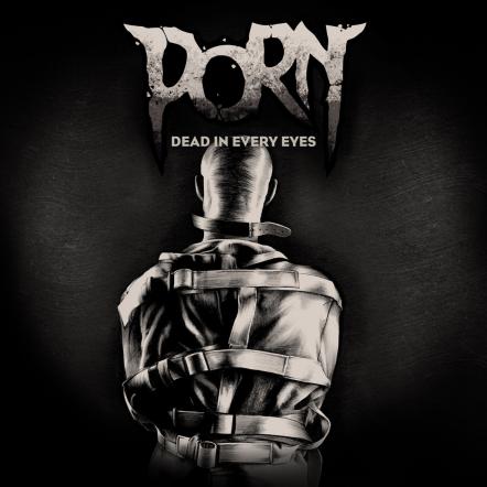 Porn Premieres New Single "Dead In Every Eyes" Today!